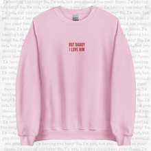 Load image into Gallery viewer, But Daddy I Love Him Crewneck
