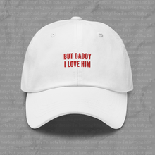 Load image into Gallery viewer, But Daddy I Love Him Hat
