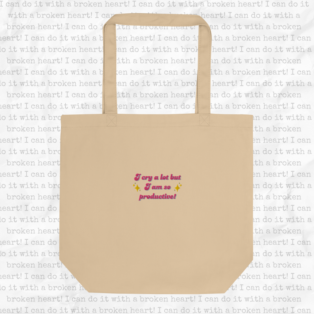 I Cry a Lot but I Am So Productive Tote Bag