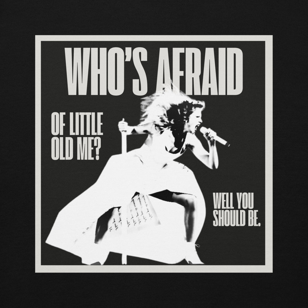 Who's Afraid of Little Old Me Hoodie