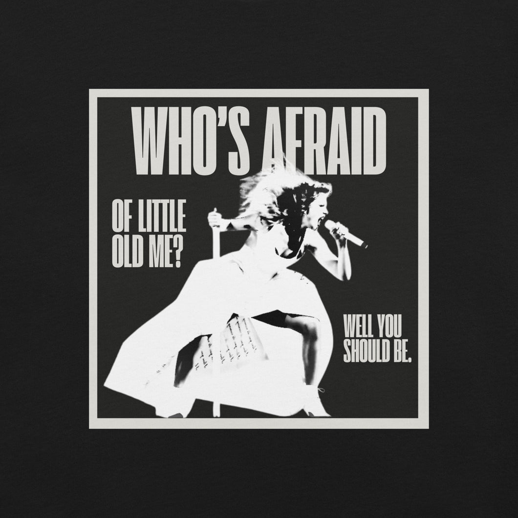 Who's Afraid of Little Old Me T-Shirt