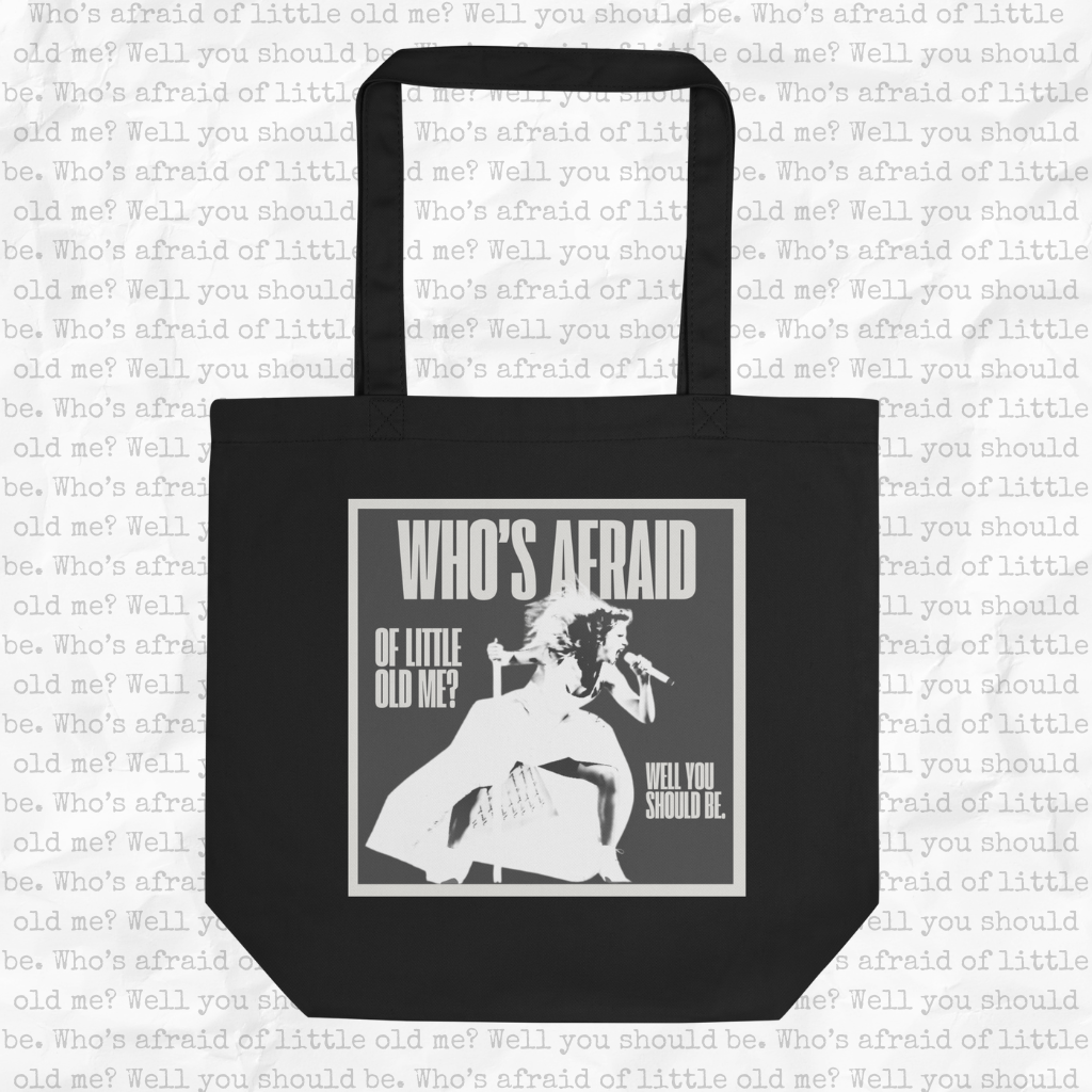 Who's Afraid of Little Old Me Tote Bag